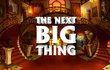 The Next BIG Thing