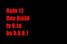  Rule 12 - Dev Build