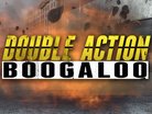  Double Action : Boogaloo