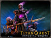 Titan Quest : Immortal Throne